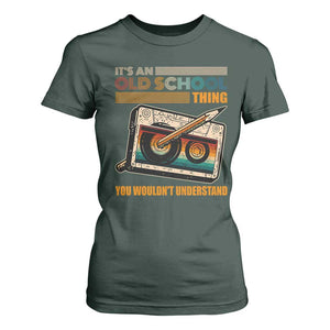 Hip Hop Old School T Shirt For Women Its An Old School Thing You Wouldnt Understand Retro TS09 Dark Forest Green Print Your Wear