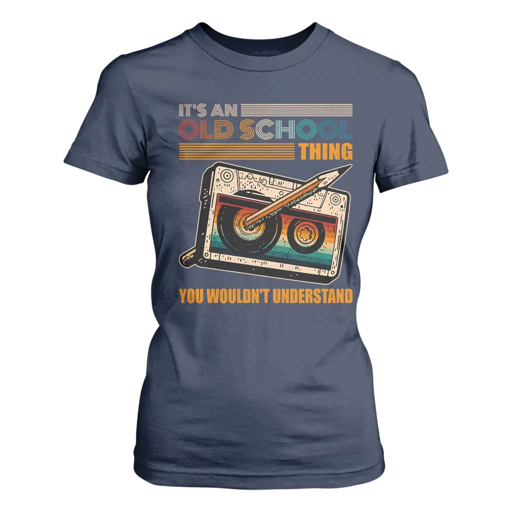 Hip Hop Old School T Shirt For Women Its An Old School Thing You Wouldnt Understand Retro TS09 Navy Print Your Wear