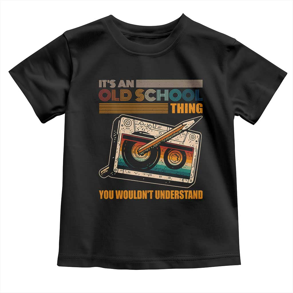 Hip Hop Old School Toddler T Shirt Its An Old School Thing You Wouldnt Understand Retro TS09 Black Print Your Wear