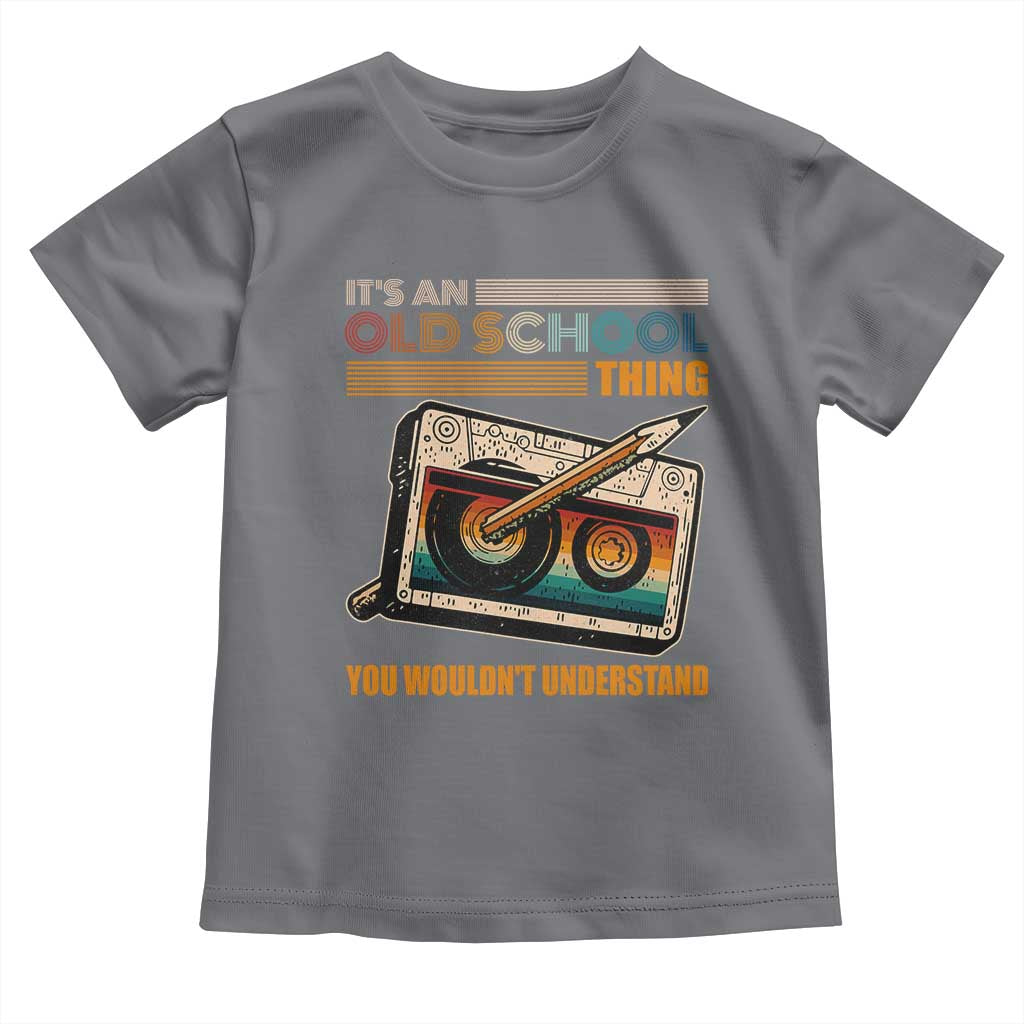 Hip Hop Old School Toddler T Shirt Its An Old School Thing You Wouldnt Understand Retro TS09 Charcoal Print Your Wear