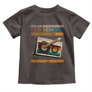 Hip Hop Old School Toddler T Shirt Its An Old School Thing You Wouldnt Understand Retro TS09 Dark Chocolate Print Your Wear
