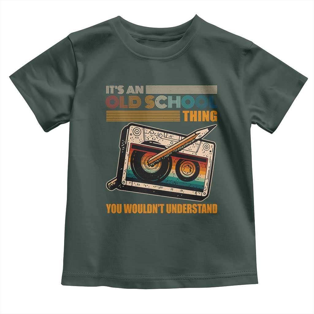 Hip Hop Old School Toddler T Shirt Its An Old School Thing You Wouldnt Understand Retro TS09 Dark Forest Green Print Your Wear