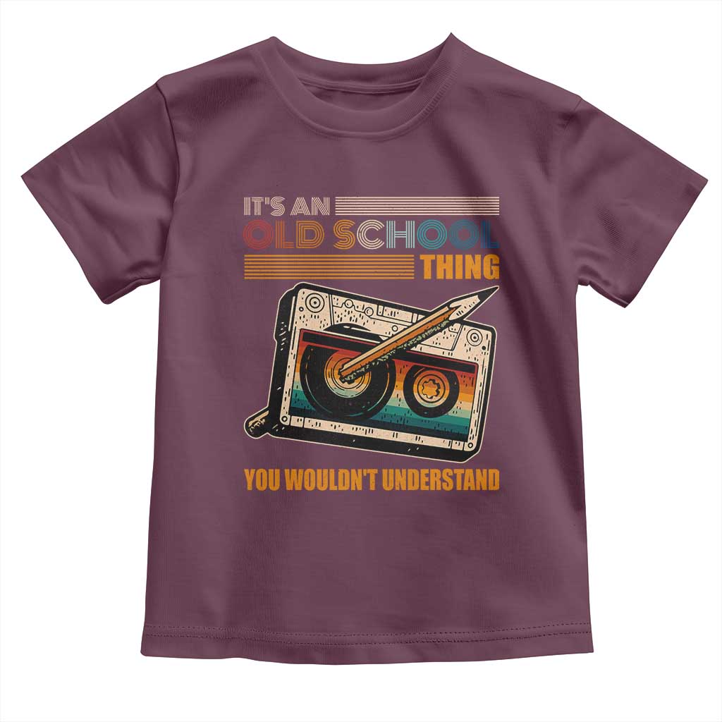 Hip Hop Old School Toddler T Shirt Its An Old School Thing You Wouldnt Understand Retro TS09 Maroon Print Your Wear