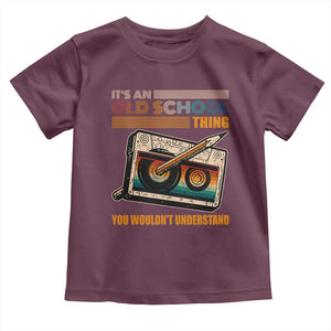 Hip Hop Old School Toddler T Shirt Its An Old School Thing You Wouldnt Understand Retro TS09 Maroon Print Your Wear