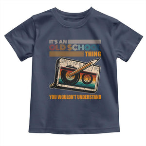 Hip Hop Old School Toddler T Shirt Its An Old School Thing You Wouldnt Understand Retro TS09 Navy Print Your Wear