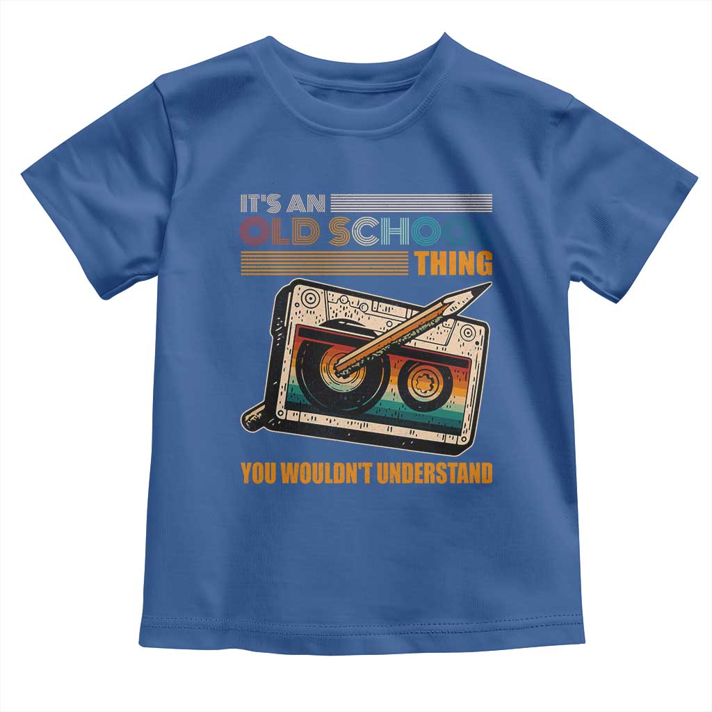 Hip Hop Old School Toddler T Shirt Its An Old School Thing You Wouldnt Understand Retro TS09 Royal Blue Print Your Wear