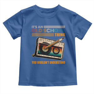 Hip Hop Old School Toddler T Shirt Its An Old School Thing You Wouldnt Understand Retro TS09 Royal Blue Print Your Wear