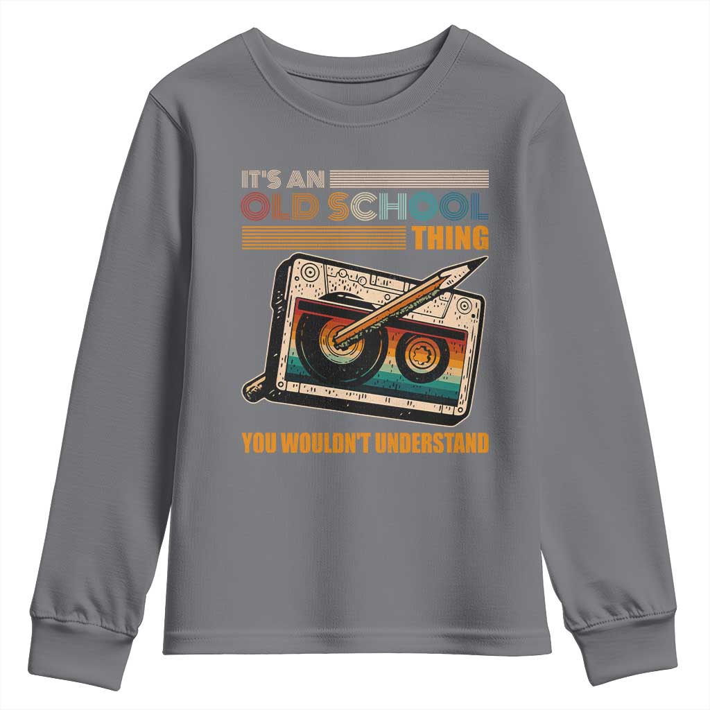 Hip Hop Old School Youth Sweatshirt Its An Old School Thing You Wouldnt Understand Retro TS09 Charcoal Print Your Wear