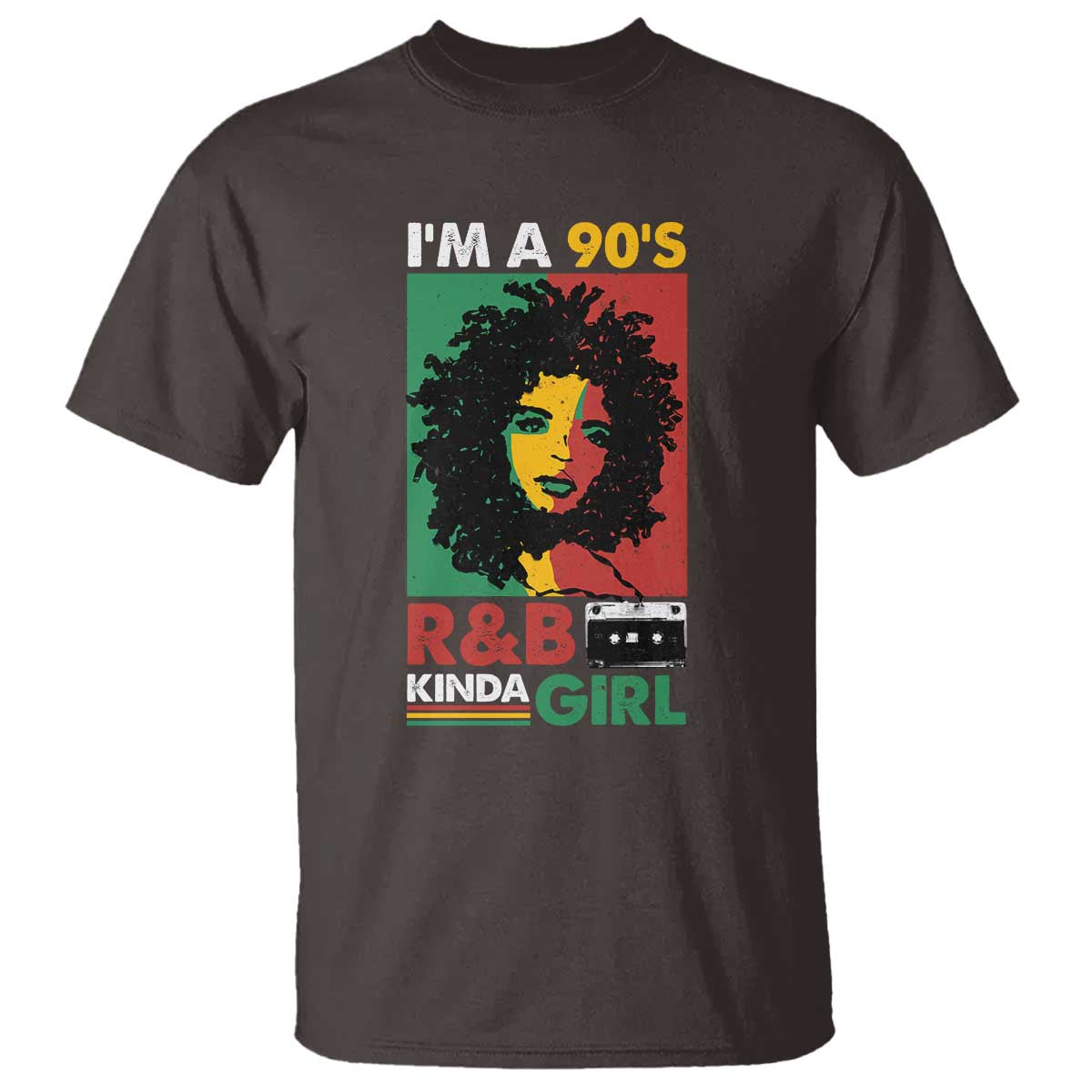 Hip Hop RnB T Shirt I'm A 90's R&B Kinda Girl Retro Cassettle TS09 Dark Chocolate Print Your Wear