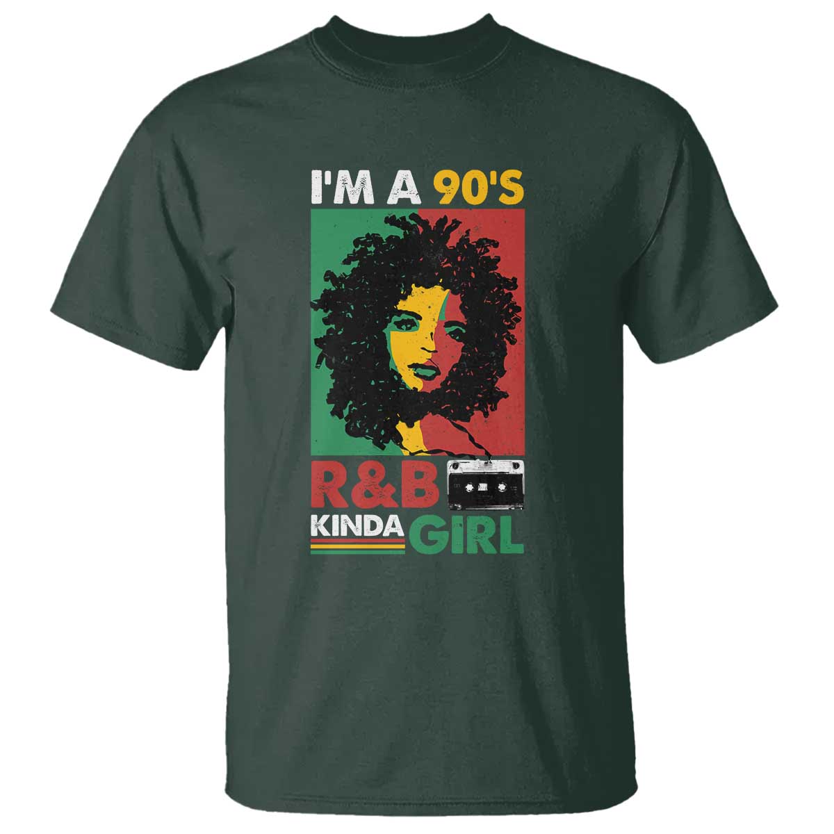 Hip Hop RnB T Shirt I'm A 90's R&B Kinda Girl Retro Cassettle TS09 Dark Forest Green Print Your Wear