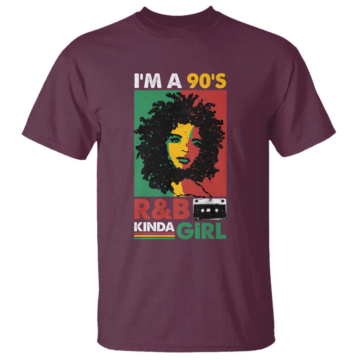 Hip Hop RnB T Shirt I'm A 90's R&B Kinda Girl Retro Cassettle TS09 Maroon Print Your Wear
