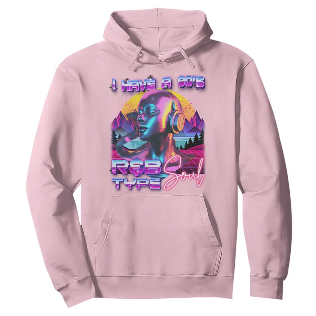 Hip Hop RnB Hoodie I Have A 90's R&B Type Soul Aesthetic TS09 Light Pink Print Your Wear
