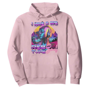 Hip Hop RnB Hoodie I Have A 90's R&B Type Soul Aesthetic TS09 Light Pink Print Your Wear