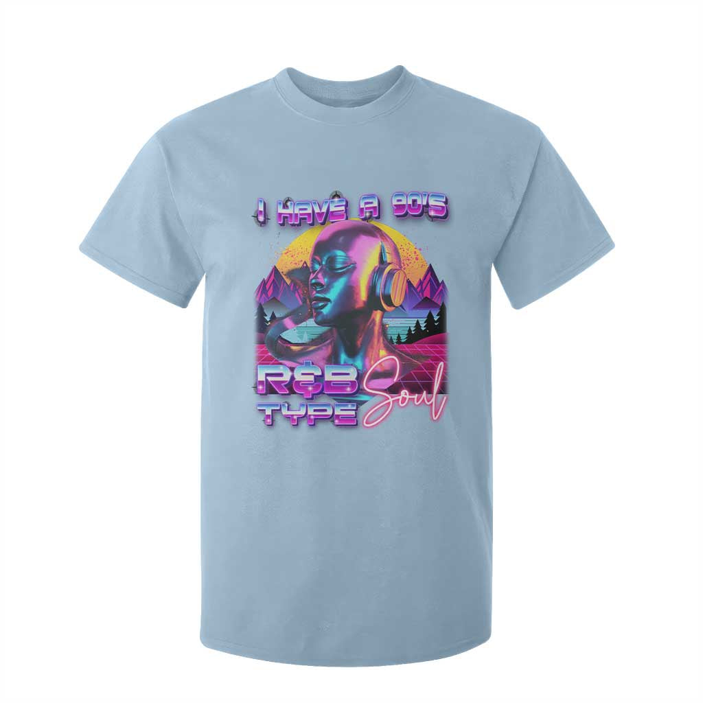 Hip Hop RnB T Shirt For Kid I Have A 90's R&B Type Soul Aesthetic TS09 Light Blue Print Your Wear