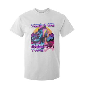 Hip Hop RnB T Shirt For Kid I Have A 90's R&B Type Soul Aesthetic TS09 White Print Your Wear