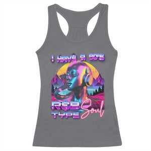 Hip Hop RnB Racerback Tank Top I Have A 90's R&B Type Soul Aesthetic TS09 Charcoal Print Your Wear