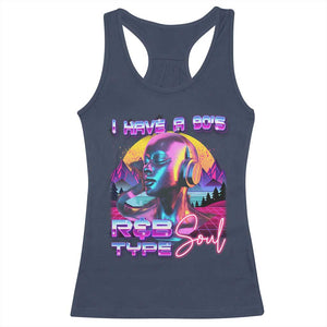 Hip Hop RnB Racerback Tank Top I Have A 90's R&B Type Soul Aesthetic TS09 Navy Print Your Wear