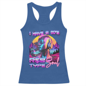 Hip Hop RnB Racerback Tank Top I Have A 90's R&B Type Soul Aesthetic TS09 Royal Blue Print Your Wear