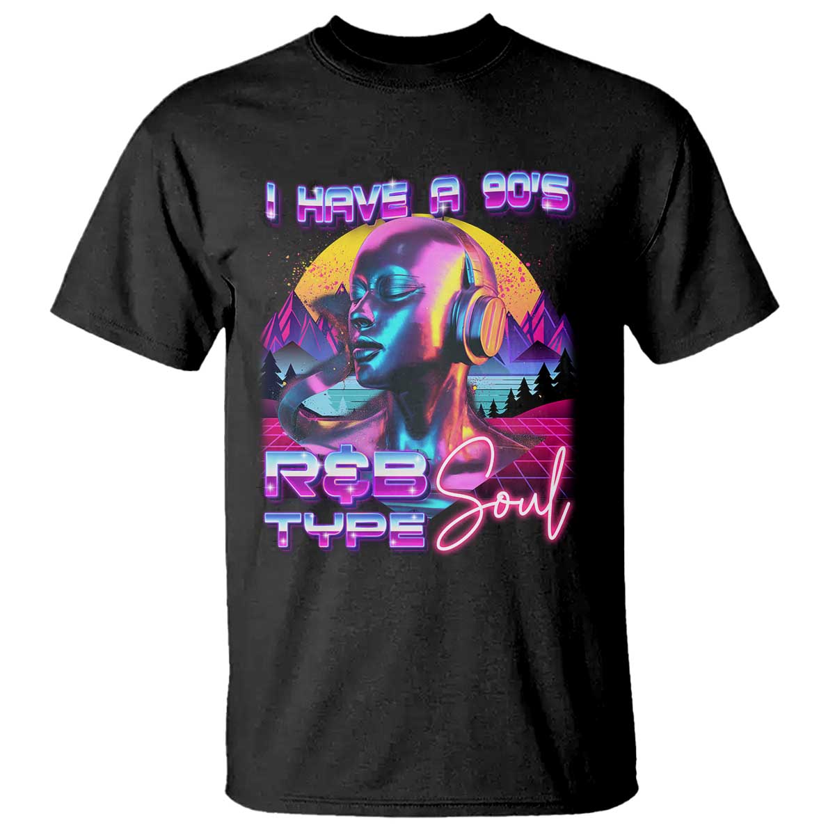 Hip Hop RnB T Shirt I Have A 90's R&B Type Soul Aesthetic TS09 Black Print Your Wear