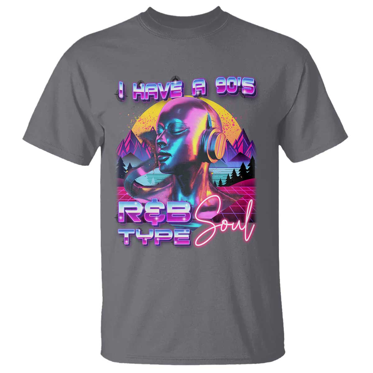 Hip Hop RnB T Shirt I Have A 90's R&B Type Soul Aesthetic TS09 Charcoal Print Your Wear