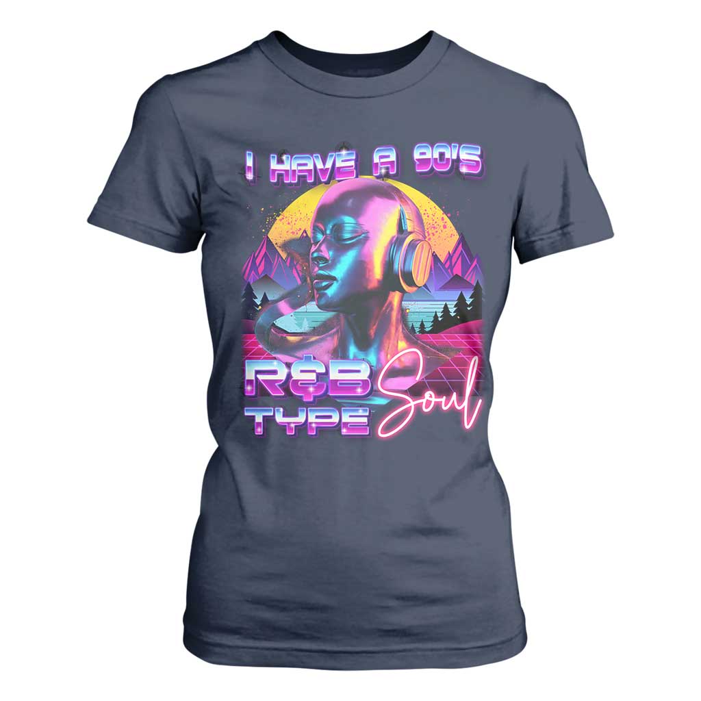 Hip Hop RnB T Shirt For Women I Have A 90's R&B Type Soul Aesthetic TS09 Navy Print Your Wear