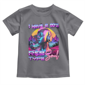 Hip Hop RnB Toddler T Shirt I Have A 90's R&B Type Soul Aesthetic TS09 Charcoal Print Your Wear