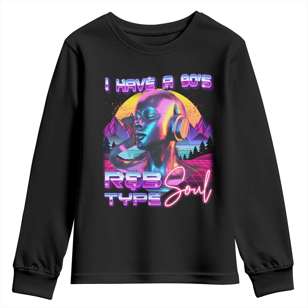 Hip Hop RnB Youth Sweatshirt I Have A 90's R&B Type Soul Aesthetic TS09 Black Print Your Wear