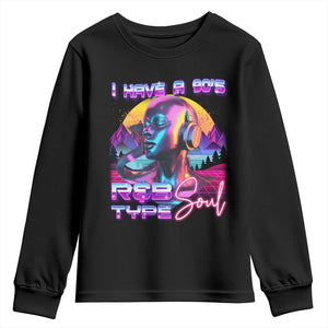 Hip Hop RnB Youth Sweatshirt I Have A 90's R&B Type Soul Aesthetic TS09 Black Print Your Wear