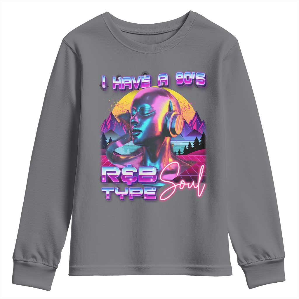 Hip Hop RnB Youth Sweatshirt I Have A 90's R&B Type Soul Aesthetic TS09 Charcoal Print Your Wear