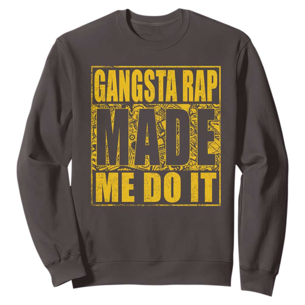 Hip Hop Gangsta Rap Sweatshirt Made Me Do It Rapper TS09 Dark Chocolate Print Your Wear