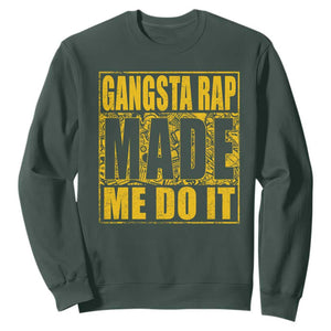 Hip Hop Gangsta Rap Sweatshirt Made Me Do It Rapper TS09 Dark Forest Green Print Your Wear