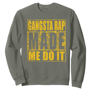 Hip Hop Gangsta Rap Sweatshirt Made Me Do It Rapper TS09 Military Green Print Your Wear