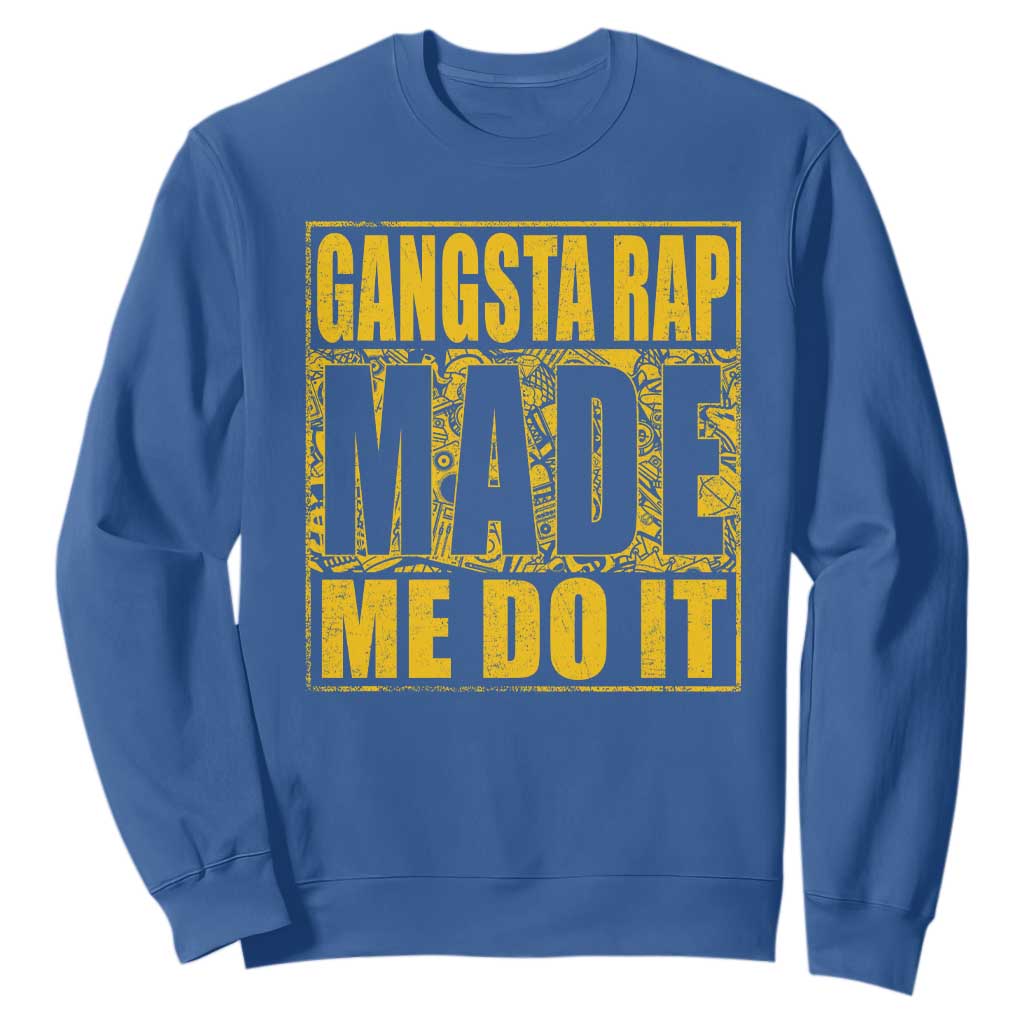 Hip Hop Gangsta Rap Sweatshirt Made Me Do It Rapper TS09 Royal Blue Print Your Wear