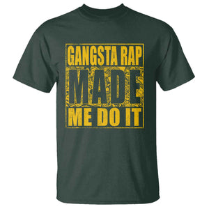 Hip Hop Gangsta Rap T Shirt Made Me Do It Rapper TS09 Dark Forest Green Print Your Wear