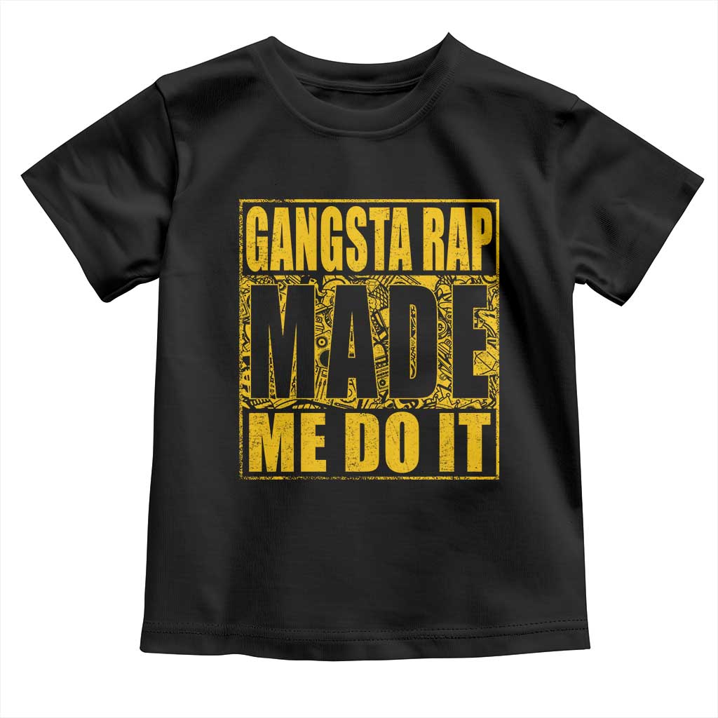 Hip Hop Gangsta Rap Toddler T Shirt Made Me Do It Rapper TS09 Black Print Your Wear