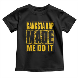 Hip Hop Gangsta Rap Toddler T Shirt Made Me Do It Rapper TS09 Black Print Your Wear