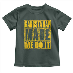 Hip Hop Gangsta Rap Toddler T Shirt Made Me Do It Rapper TS09 Dark Forest Green Print Your Wear