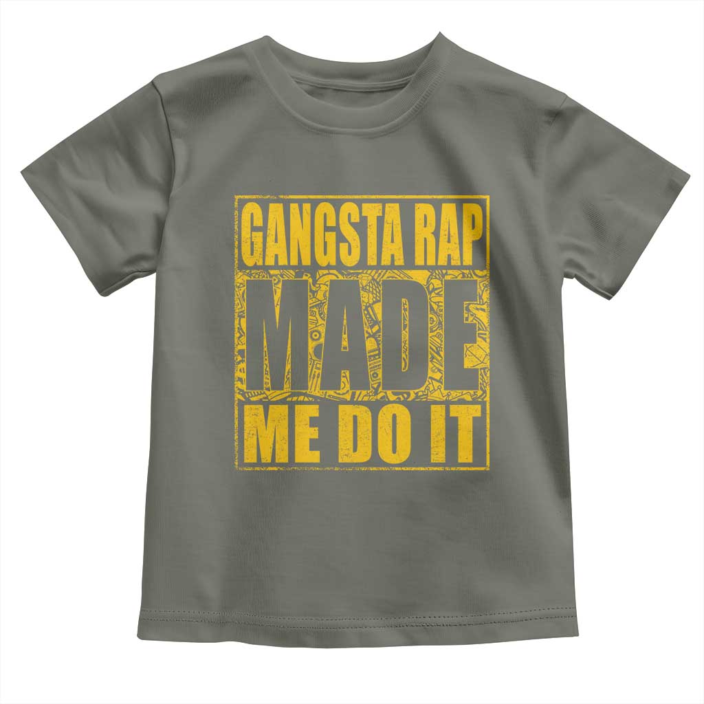 Hip Hop Gangsta Rap Toddler T Shirt Made Me Do It Rapper TS09 Military Green Print Your Wear