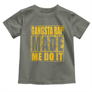 Hip Hop Gangsta Rap Toddler T Shirt Made Me Do It Rapper TS09 Military Green Print Your Wear