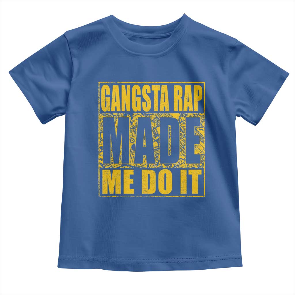 Hip Hop Gangsta Rap Toddler T Shirt Made Me Do It Rapper TS09 Royal Blue Print Your Wear
