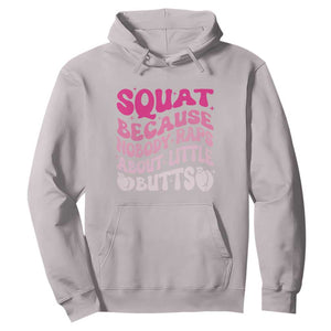 Funny Workout Hip Hop Lover Hoodie Squat Because Nobody Raps About Little Butts Gymer Rapper TS09 Ice Gray Print Your Wear