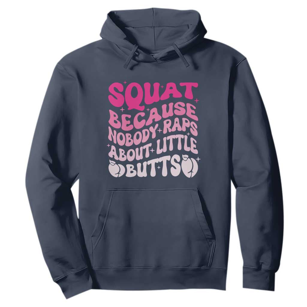 Funny Workout Hip Hop Lover Hoodie Squat Because Nobody Raps About Little Butts Gymer Rapper TS09 Navy Print Your Wear