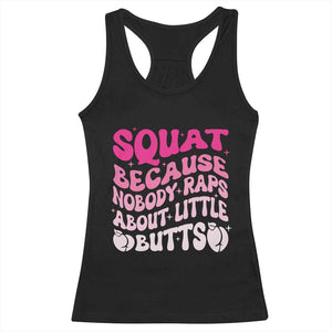 Funny Workout Hip Hop Lover Racerback Tank Top Squat Because Nobody Raps About Little Butts Gymer Rapper TS09 Black Print Your Wear