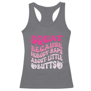 Funny Workout Hip Hop Lover Racerback Tank Top Squat Because Nobody Raps About Little Butts Gymer Rapper TS09 Charcoal Print Your Wear