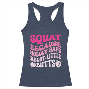Funny Workout Hip Hop Lover Racerback Tank Top Squat Because Nobody Raps About Little Butts Gymer Rapper TS09 Navy Print Your Wear