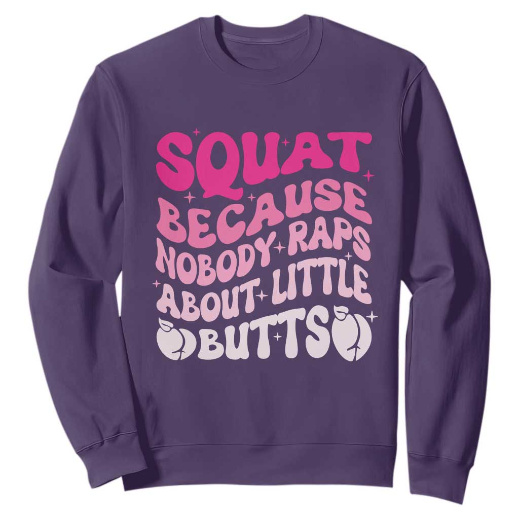 Funny Workout Hip Hop Lover Sweatshirt Squat Because Nobody Raps About Little Butts Gymer Rapper TS09 Purple Print Your Wear