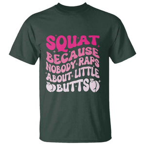 Funny Workout Hip Hop Lover T Shirt Squat Because Nobody Raps About Little Butts Gymer Rapper TS09 Dark Forest Green Print Your Wear
