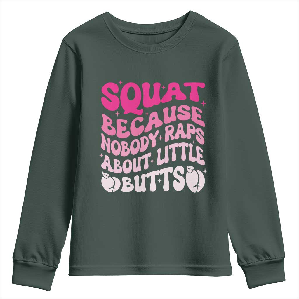 Funny Workout Hip Hop Lover Youth Sweatshirt Squat Because Nobody Raps About Little Butts Gymer Rapper TS09 Dark Forest Green Print Your Wear