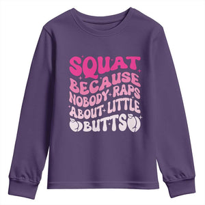 Funny Workout Hip Hop Lover Youth Sweatshirt Squat Because Nobody Raps About Little Butts Gymer Rapper TS09 Purple Print Your Wear
