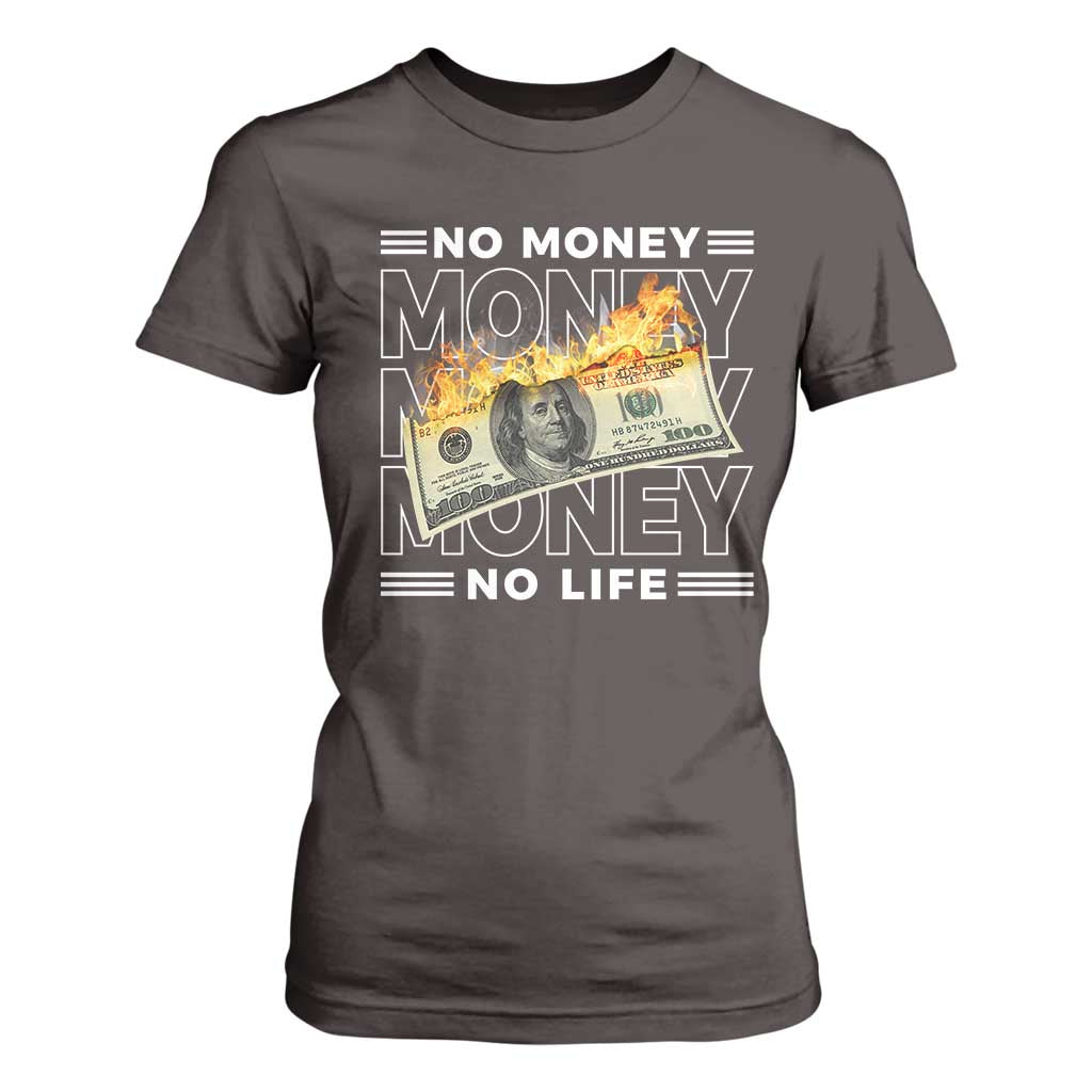 No Money No Life T Shirt For Women TS09 Dark Chocolate Print Your Wear